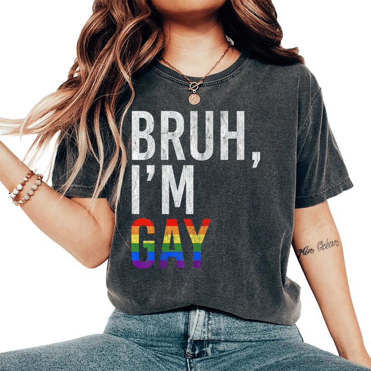 Bruh Meme I'm Gay Lgbt Flag Gay Pride Month Rainbow Women's Oversized Comfort T-Shirt