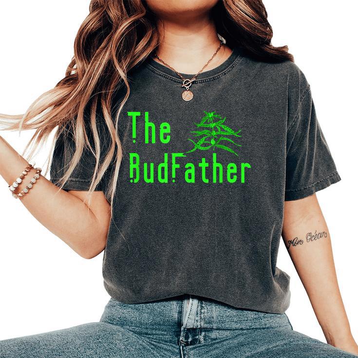 The Budfather Marijuana Bud Father Pot Plant Grower Dad's Women's Oversized Comfort T-Shirt