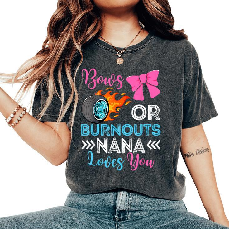 Burnouts Or Bows Nana Loves You Gender Reveal Party Baby Women's Oversized Comfort T-Shirt