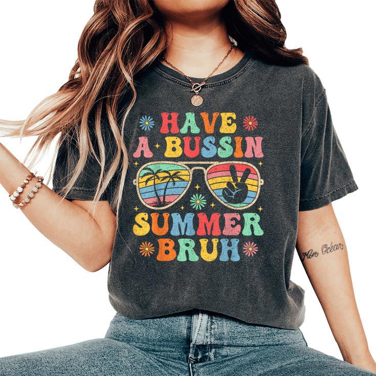 Have A Bussin Summer Bruh Groovy Teacher Last Day Of School Women's Oversized Comfort T-Shirt