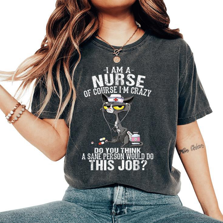 Cat I Am A Nurse Of Course I'm Crazy Women's Oversized Comfort T-Shirt