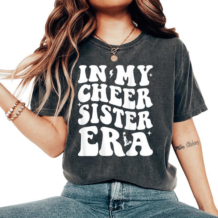 In My Cheer Sister Era Cheerleading Sports Cheer Sis Women's Oversized Comfort T-Shirt