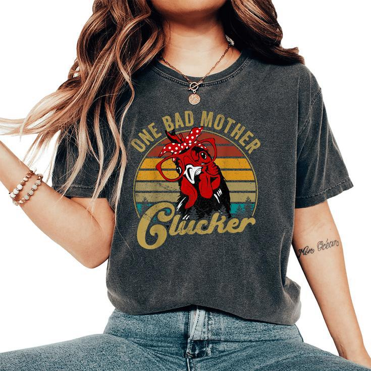Chicken- One Bad Mother Clucker Mom Day Hen Women Women's Oversized Comfort T-Shirt