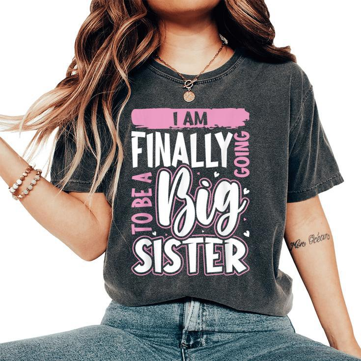 Cute Big Sister To Be I'm Finally Going To Be A Big Sister Women's Oversized Comfort T-Shirt