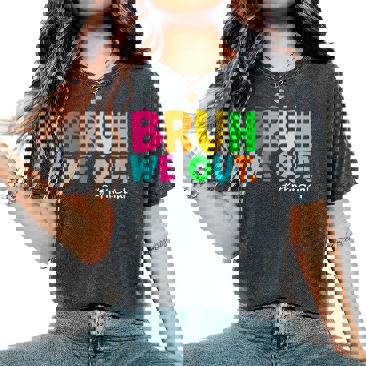 Cute End Of School Year Teacher Summer Bruh We Out Principal Women's Oversized Comfort T-Shirt