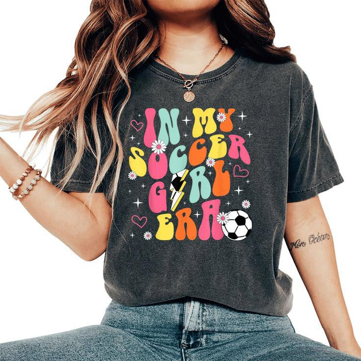 Cute In My Soccer Girl Era Retro Groovy Soccer Girl Women's Oversized Comfort T-Shirt