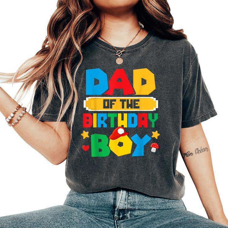 Dad Of The Birthday Boy Game Gaming Dad And Mom Family Women's Oversized Comfort T-Shirt