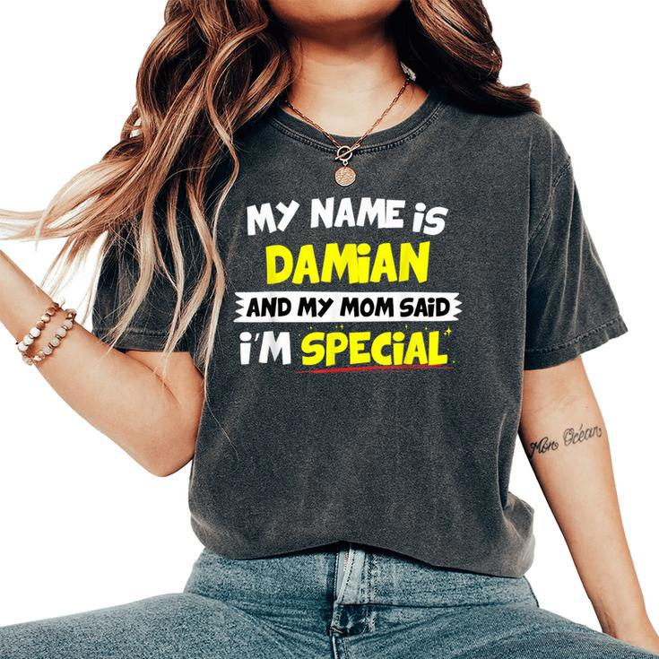 Damian My Mom Said I'm Special Women's Oversized Comfort T-Shirt