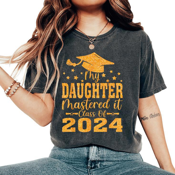 My Daughter Mastered It Class Of 2024 Masters Graduation Women's Oversized Comfort T-Shirt