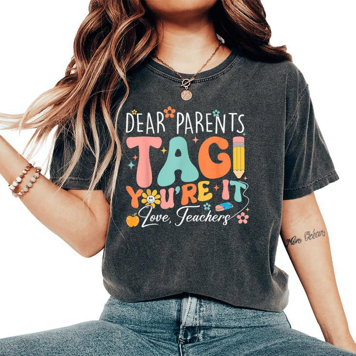 Dear Parents Tag You're It Love Teachers Teacher Women's Oversized Comfort T-Shirt