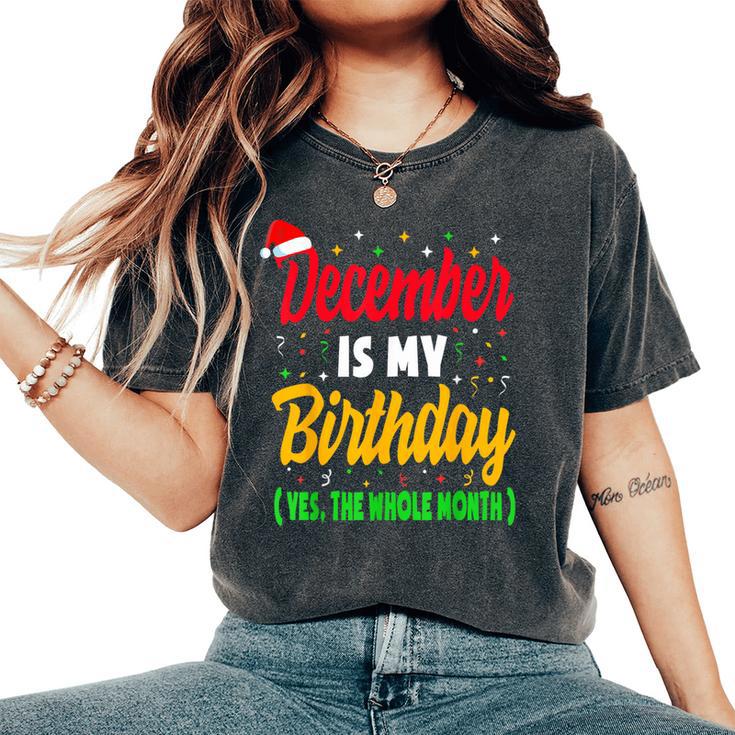 December Birthday December Is My Birthday Women's Oversized Comfort T-Shirt