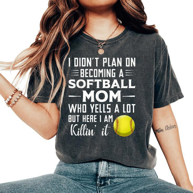I Didn't Plan On Becoming A Softball Mom Women's Oversized Comfort T-Shirt