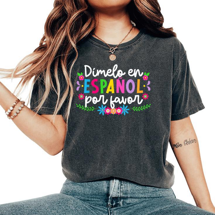 Dimelo En Español Maestra De Español Spanish Teacher Women's Oversized Comfort T-Shirt