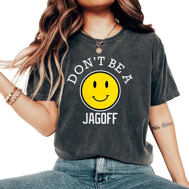 Dont Be A Jagoff Women's Oversized Comfort T-Shirt