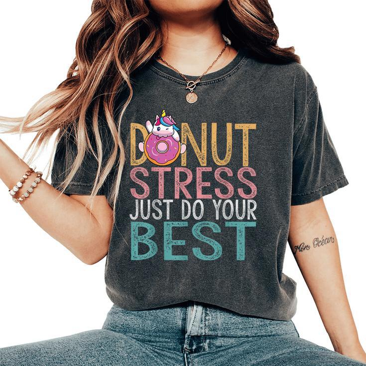 Donut Stress Just Do Your Best Testing Day Teacher Unicorn Women's Oversized Comfort T-Shirt