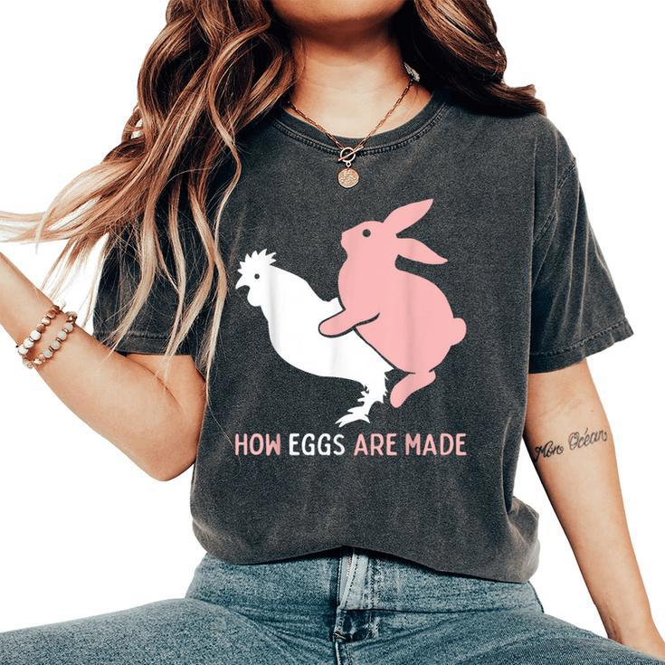 How Easter Eggs Are Made Humor Sarcastic Adult Humor Women's Oversized Comfort T-Shirt