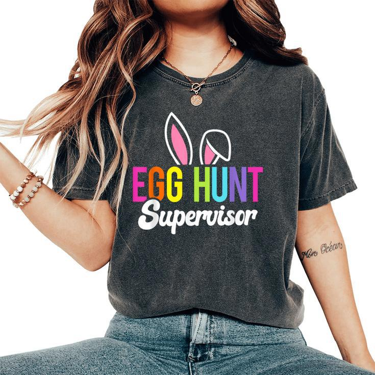 Egg Hunt Supervisor Easter Egg Hunting Party Mom Dad Women's Oversized Comfort T-Shirt