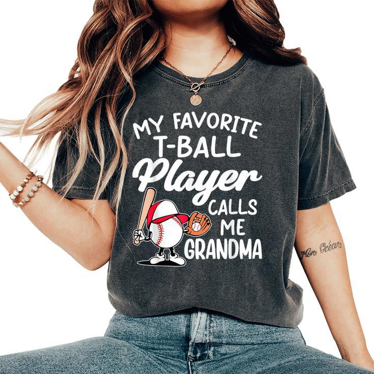 My Favorite T-Ball Player Calls Me Grandma Ball Matching Women's Oversized Comfort T-Shirt