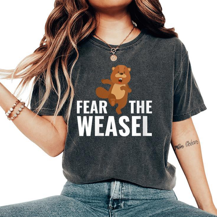 Fear The Weasel Weasel Lover Cute Animal Lover Women's Oversized Comfort T-Shirt