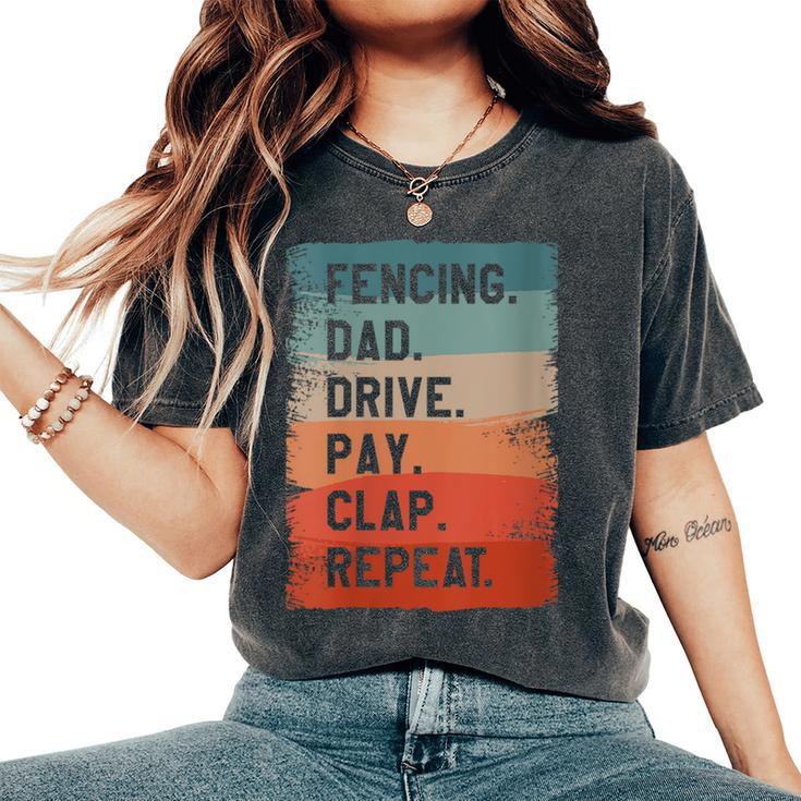 Fencing Dad Drive Play Clap Repeat Sword Fencer Women's Oversized Comfort T-Shirt