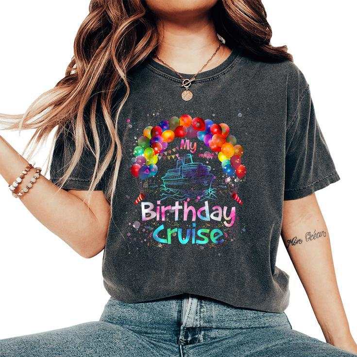 Festive My Birthday Cruise Ship Party Men And Tie Dye Women's Oversized Comfort T-Shirt