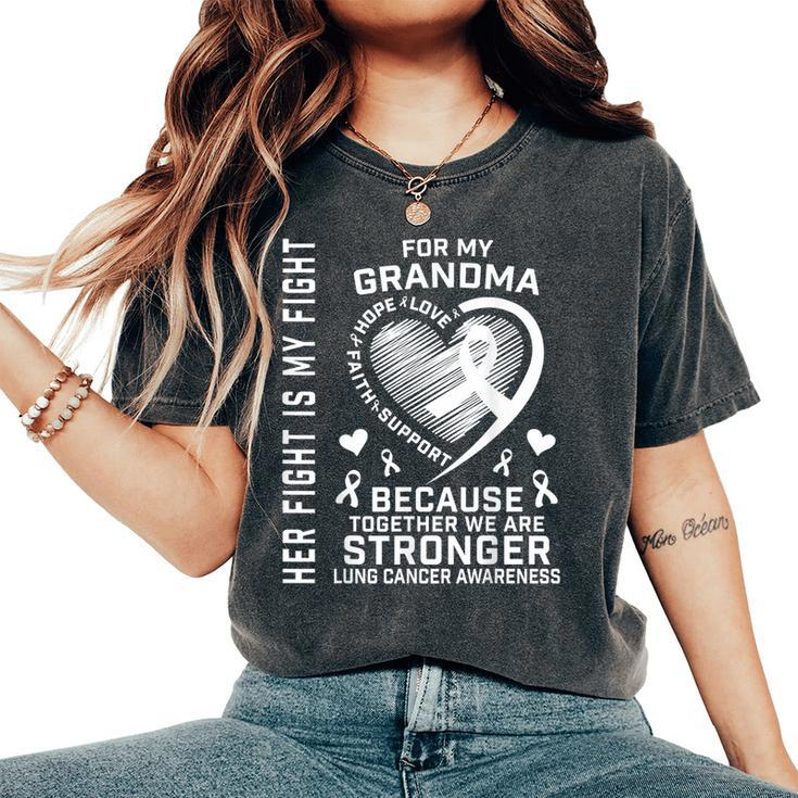 Her Fight Is My Fight Grandma Lung Cancer Awareness Women's Oversized Comfort T-Shirt