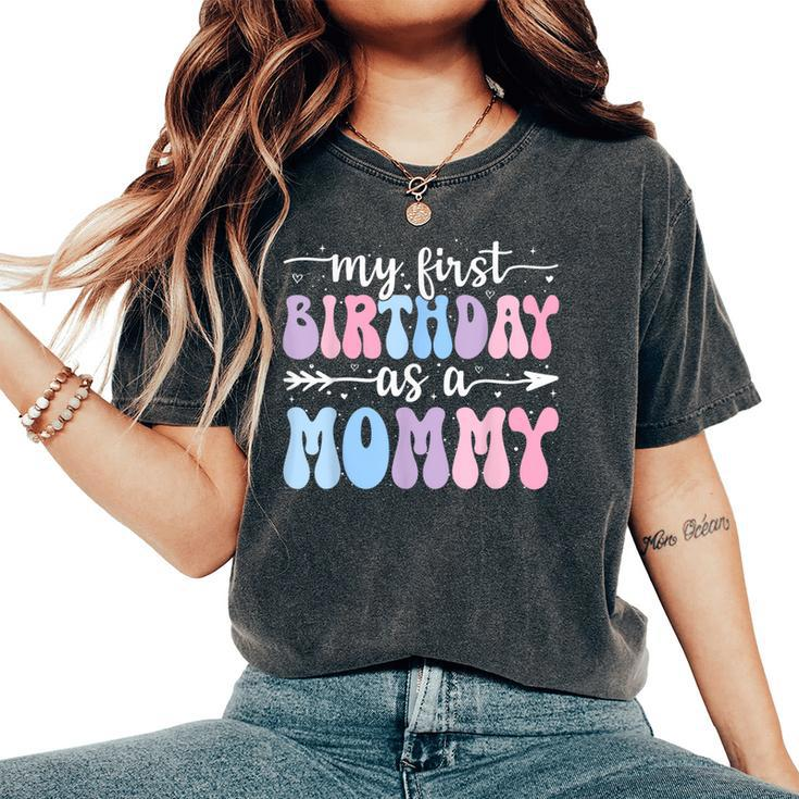 My First Birthday As A Mommy Vintage Groovy Mother's Day Women's Oversized Comfort T-Shirt