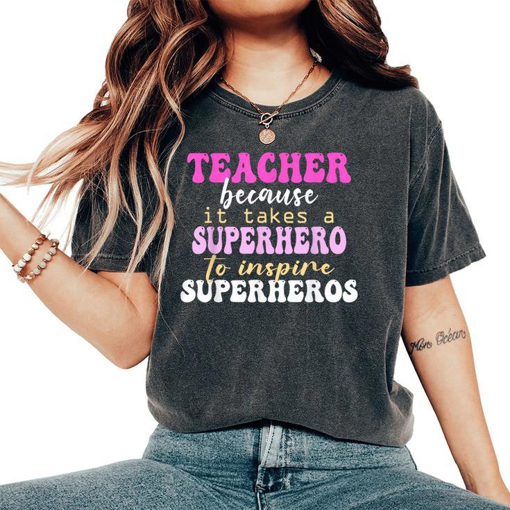 First Day School Superhero Inspire Super Heros Teacher Women Women's Oversized Comfort T-Shirt