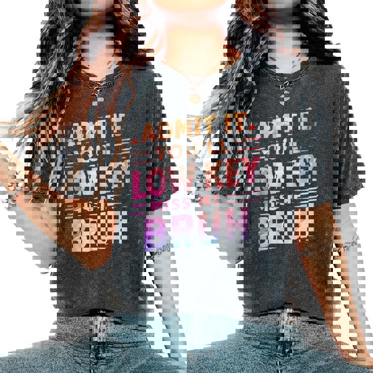 Admit It You'll Low Key Miss Me Bruh Teacher For Him Women's Oversized Comfort T-Shirt