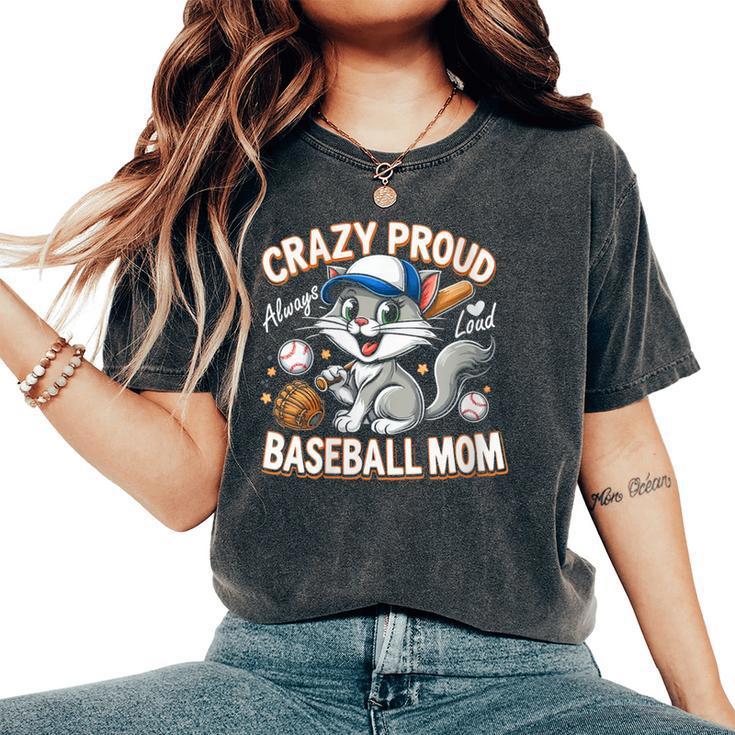 Baseball Cat Mom Crazy Proud Always Loud Baseball Mom Women's Oversized Comfort T-Shirt