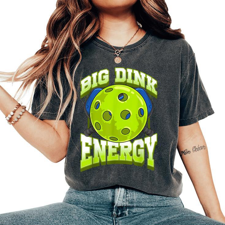 Big Dink Energy Pickleball Player Lover Women Women's Oversized Comfort T-Shirt