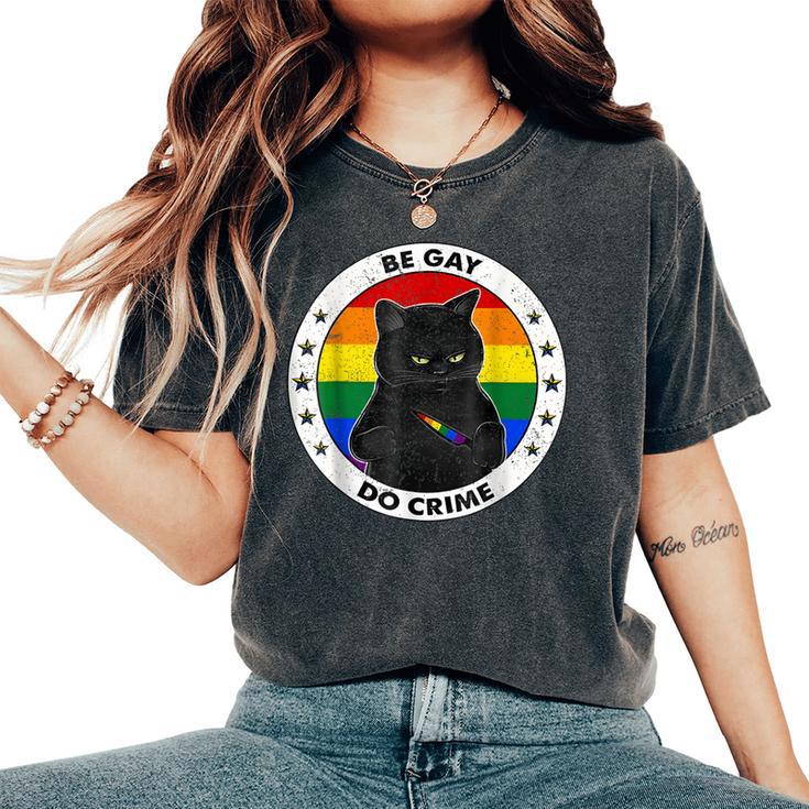 Black Cat Be Gay Do Crime Rainbow Lgbtq Pride Gay Cat Women's Oversized Comfort T-Shirt