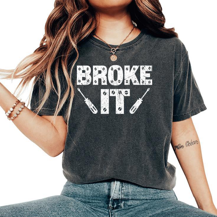 Broke It Fixed It Matching Family Outfit For Men Women's Oversized Comfort T-Shirt