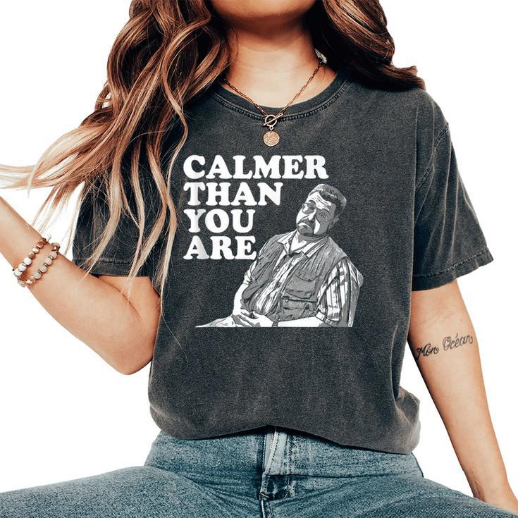 Calmer Than You Are For Men Women Women's Oversized Comfort T-Shirt