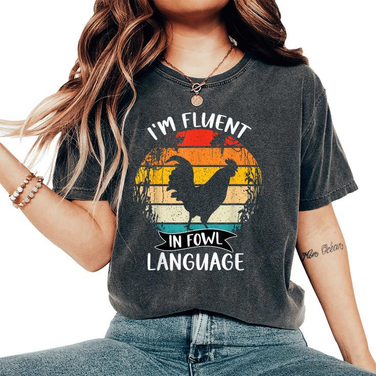 Chicken Retro Vintage I’M Fluent In Fowl Language Women's Oversized Comfort T-Shirt