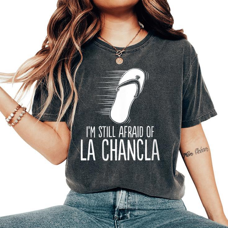 Mexican Meme Afraid Of The Flying La Chancla Survivor Women's Oversized Comfort T-Shirt