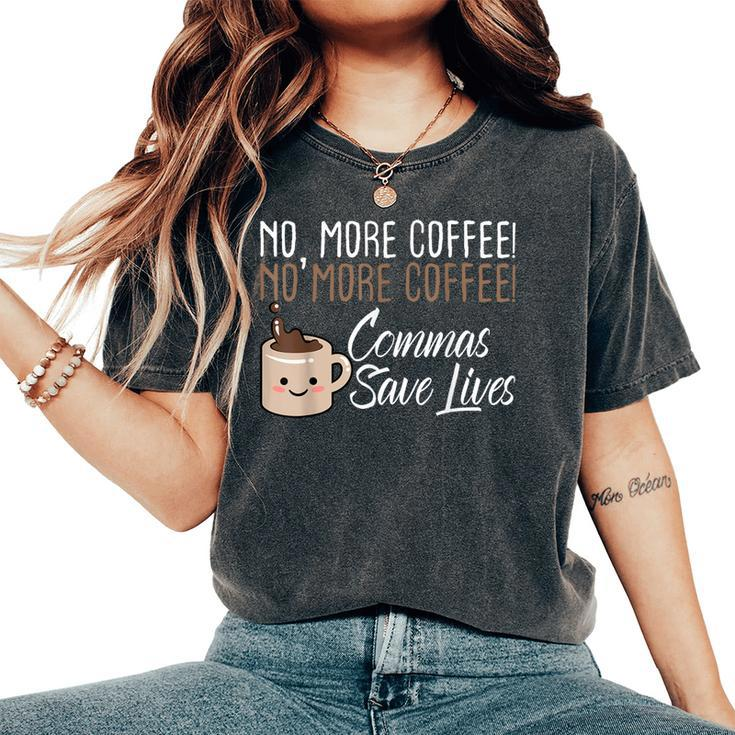 No More Coffee Commas Save Lives English Teacher Women's Oversized Comfort T-Shirt