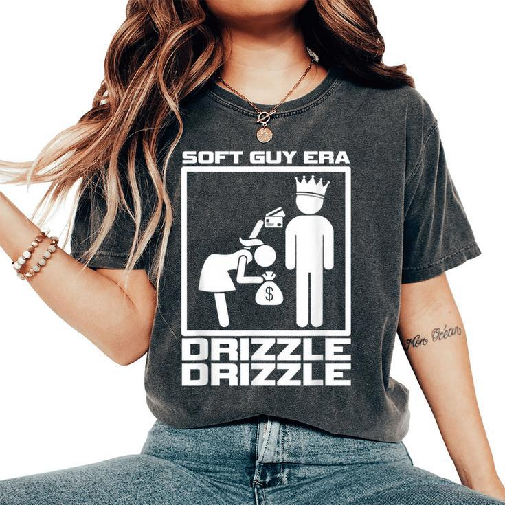 Soft Guy Era Drizzle Drizzle Soft Girl Era Parody Women's Oversized Comfort T-Shirt