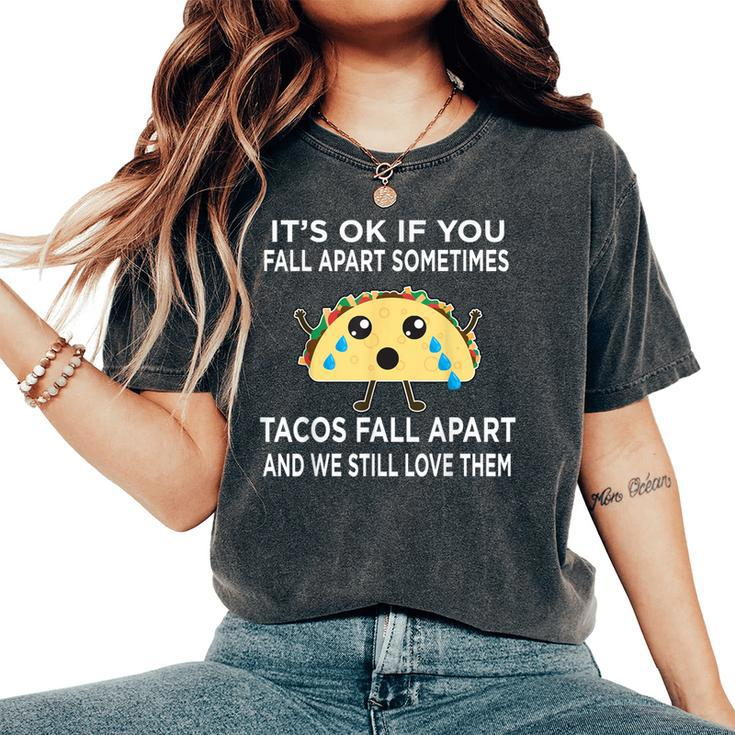 Taco Meme Tacos Fall Apart And We Still Love Them Women's Oversized Comfort T-Shirt