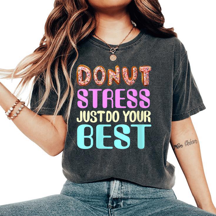 Test Day Teacher Donut Stress Just Do Your Best Women's Oversized Comfort T-Shirt