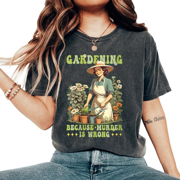Gardening Because Murder Is Wrong Vintage Gardener Women's Oversized Comfort T-Shirt