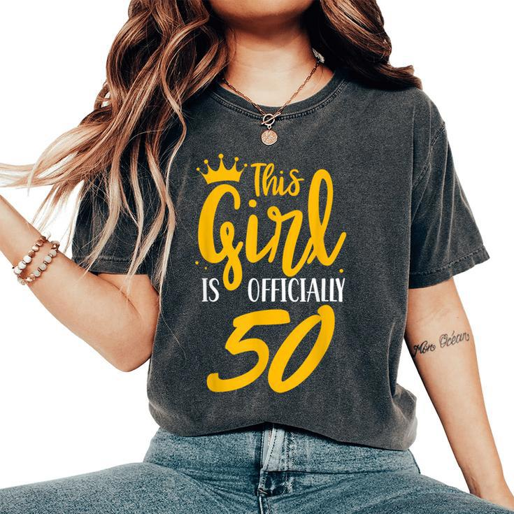 This Girl Is Officially 50 Her Age Years Birthday Old Fifty Women's Oversized Comfort T-Shirt