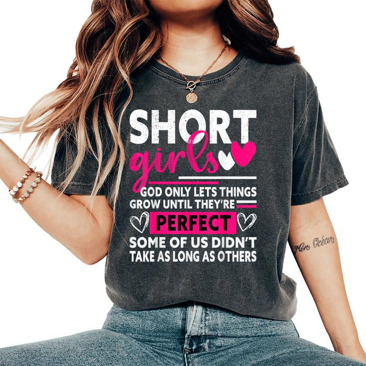Short Girls God Only Lets Things Grow Short Cute Women's Oversized Comfort T-Shirt