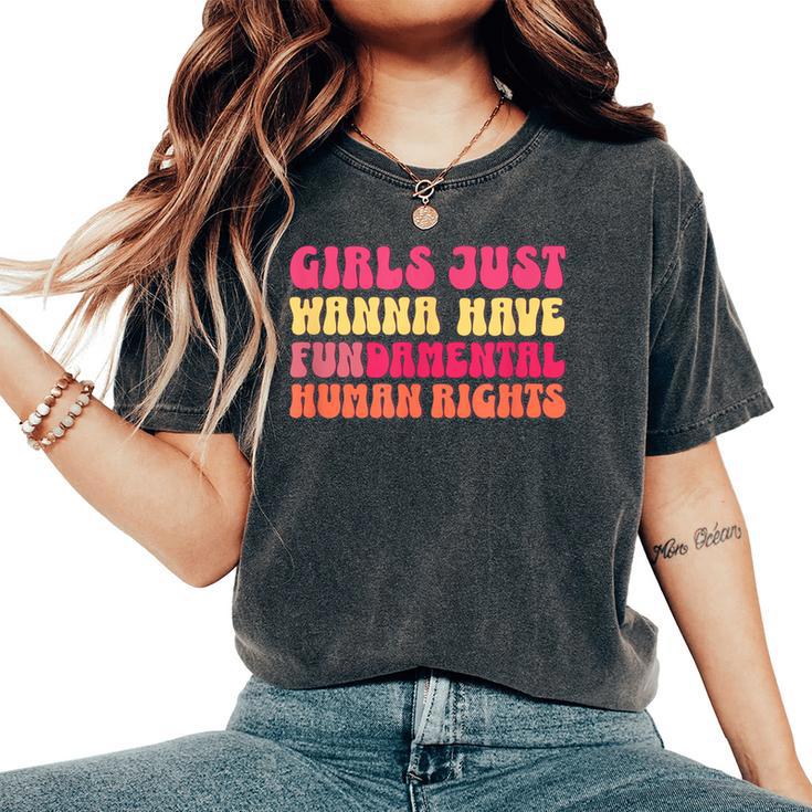 Girls Just Want To Have Fundamental Rights Feminist Equality Women's Oversized Comfort T-Shirt