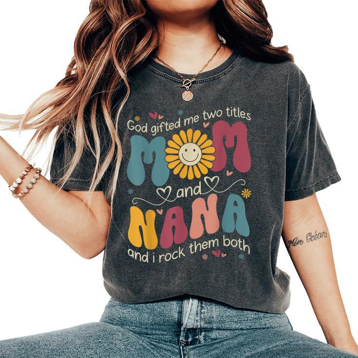 Goded Me Two Titles Mom Nana Hippie Groovy Women's Oversized Comfort T-Shirt