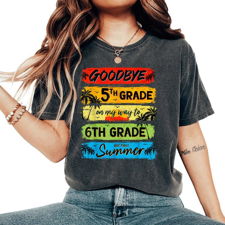 Goodbye 5Th Grade Summer Graduation Teacher Kid Women's Oversized Comfort T-Shirt