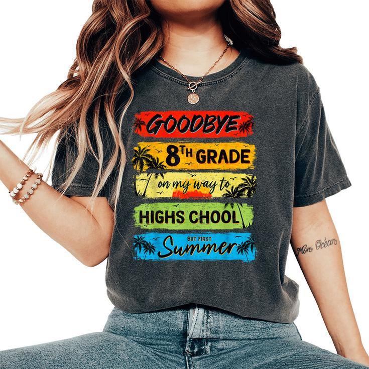 Goodbye 8Th Grade Summer Graduation Teacher Kid Women's Oversized Comfort T-Shirt
