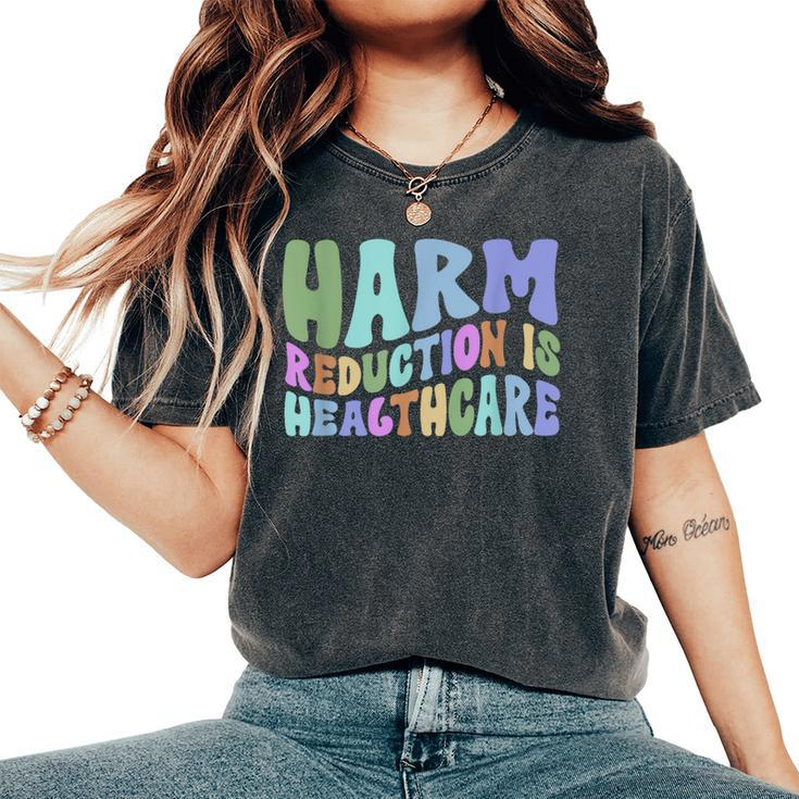 Harm Reduction Is Healthcare Overdose Awareness Scs Nurse Women's Oversized Comfort T-Shirt