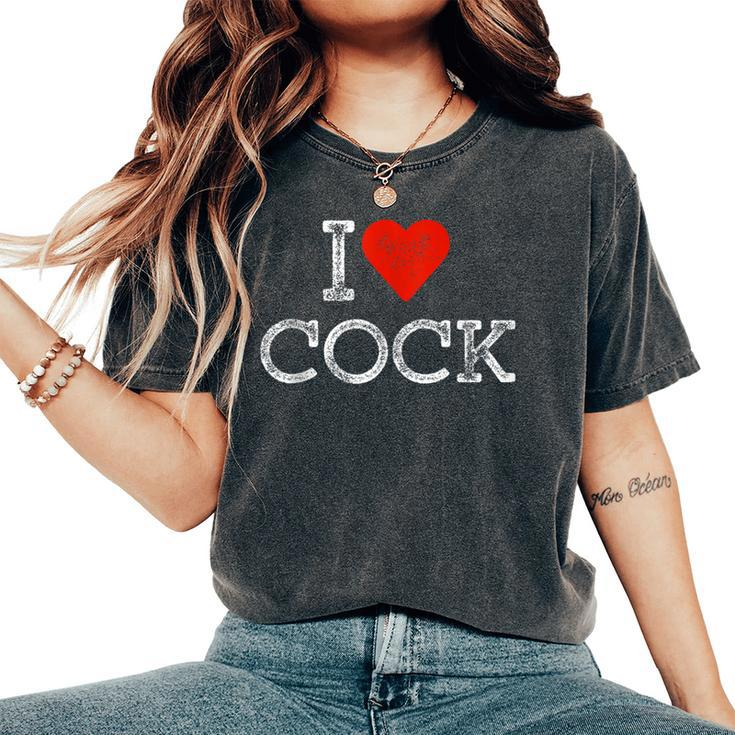 I Heart Cock Sarcastic Gay Pride Lgbtq Gag I Love Cock Women's Oversized Comfort T-Shirt