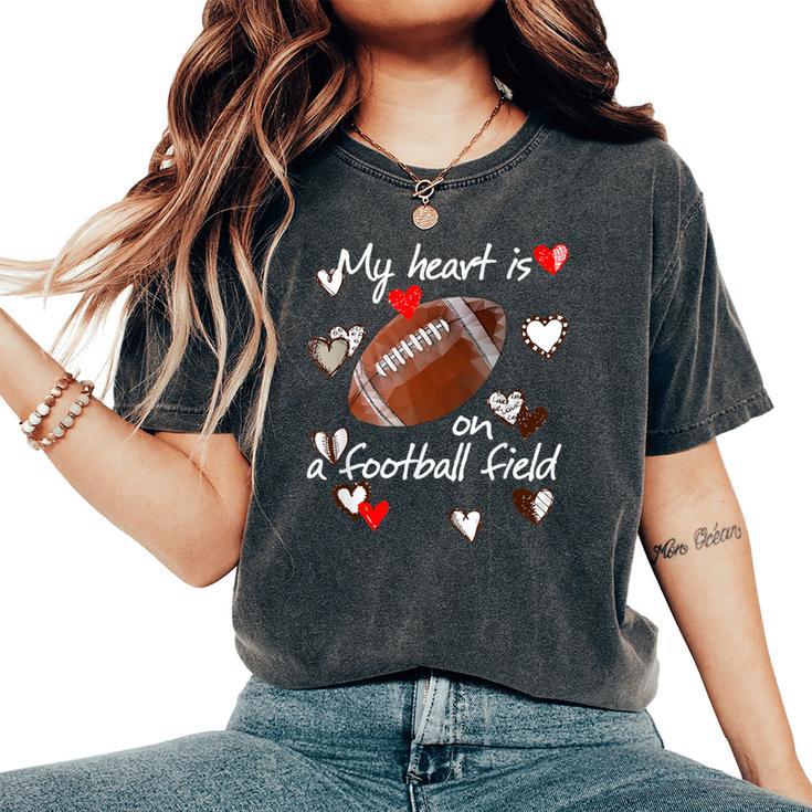 My Heart Is On That Field Football Cute Mom Dad Women's Oversized Comfort T-Shirt